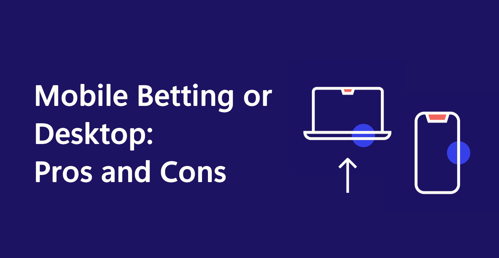 Mobile Betting or Desktop: Pros and Cons